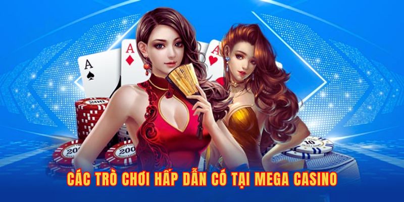 Các trò chơi hấp dẫn có tại Mega Casino