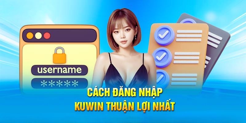 Thao tác 3 bước đăng nhập Kuwin an toàn